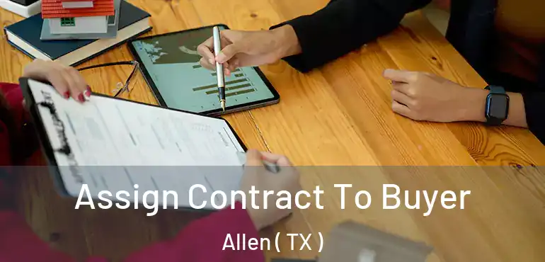 Assign Contract To Buyer Allen ( TX )