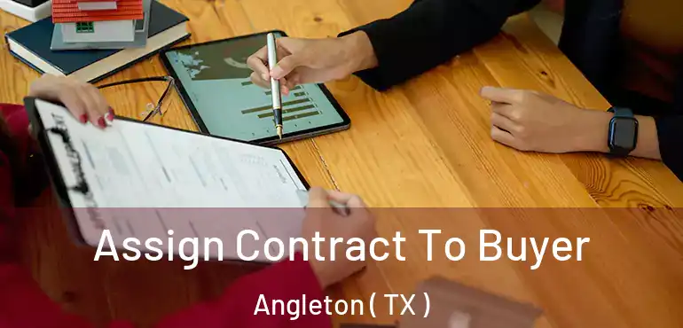  Assign Contract To Buyer Angleton ( TX )