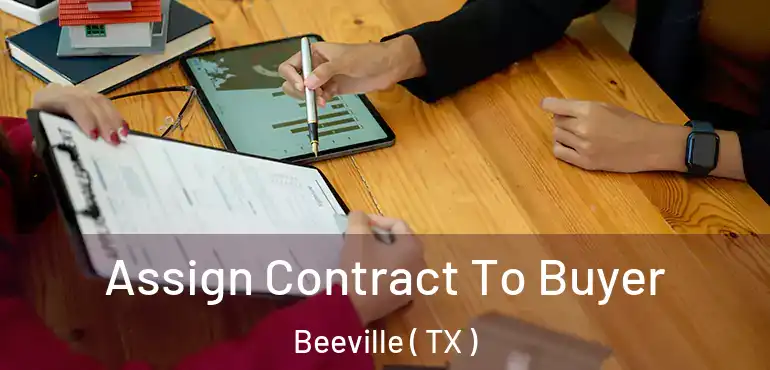  Assign Contract To Buyer Beeville ( TX )