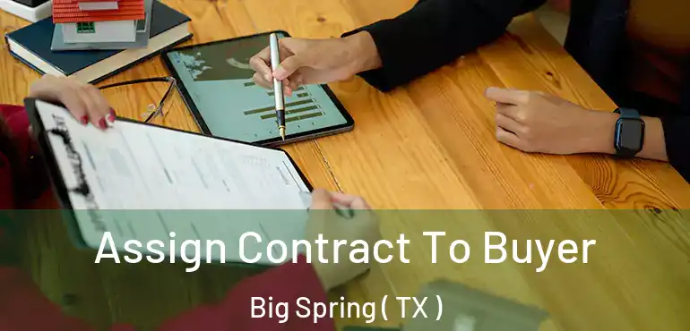  Assign Contract To Buyer Big Spring ( TX )