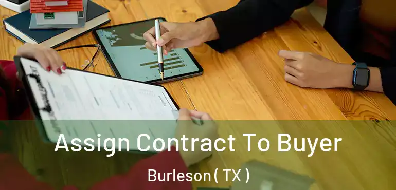  Assign Contract To Buyer Burleson ( TX )