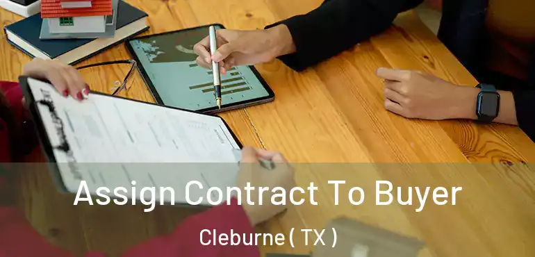  Assign Contract To Buyer Cleburne ( TX )