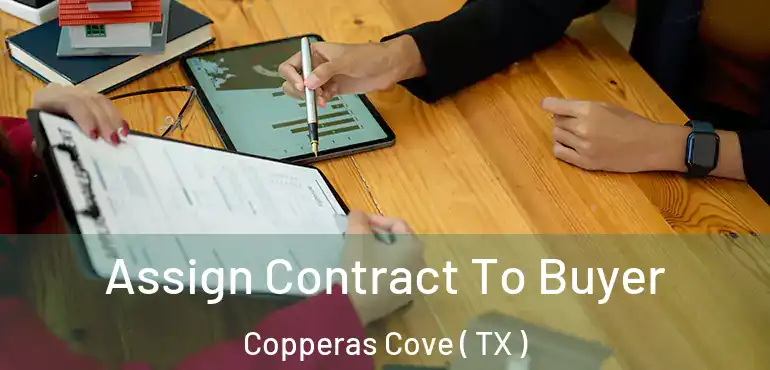  Assign Contract To Buyer Copperas Cove ( TX )