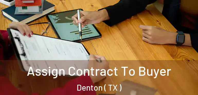  Assign Contract To Buyer Denton ( TX )