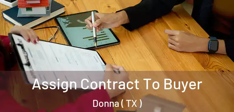  Assign Contract To Buyer Donna ( TX )