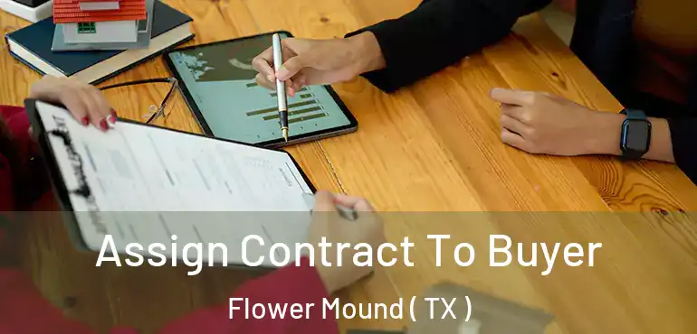  Assign Contract To Buyer Flower Mound ( TX )