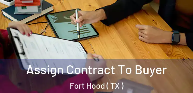  Assign Contract To Buyer Fort Hood ( TX )