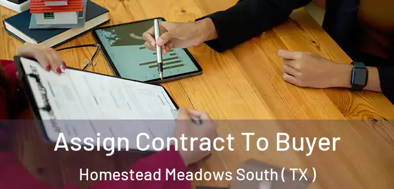  Assign Contract To Buyer Homestead Meadows South ( TX )