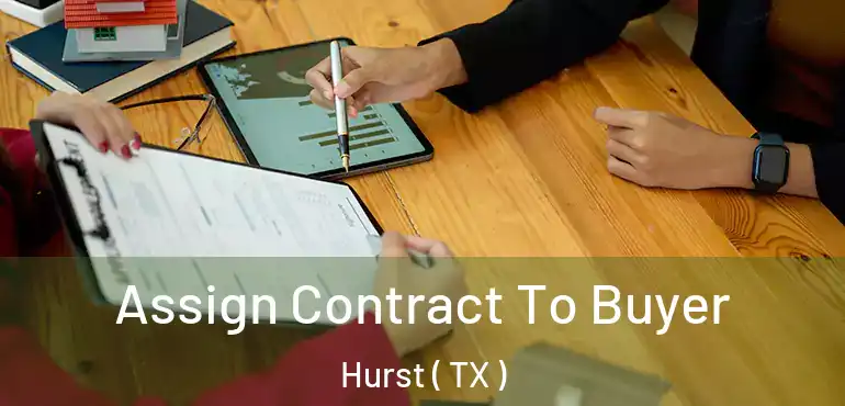  Assign Contract To Buyer Hurst ( TX )