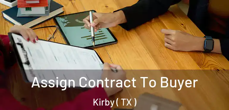  Assign Contract To Buyer Kirby ( TX )