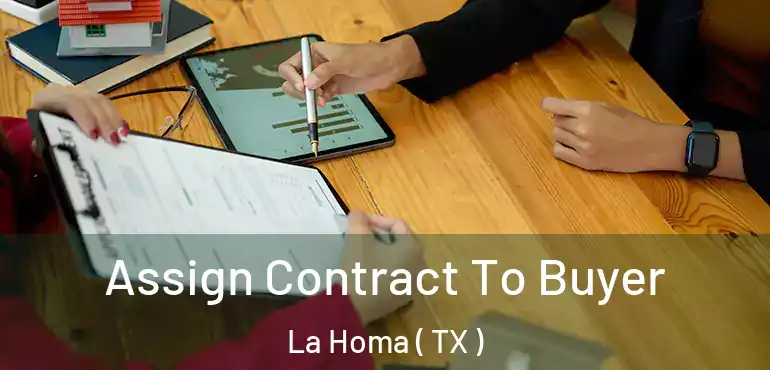  Assign Contract To Buyer La Homa ( TX )
