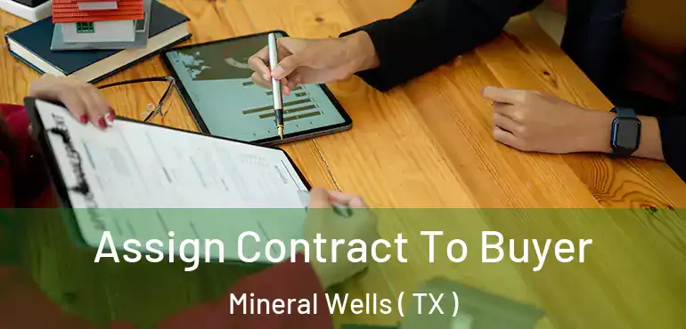  Assign Contract To Buyer Mineral Wells ( TX )