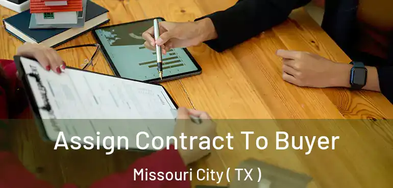  Assign Contract To Buyer Missouri City ( TX )