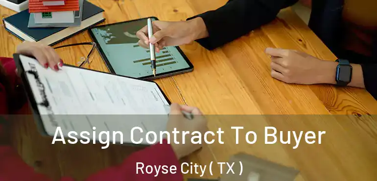  Assign Contract To Buyer Royse City ( TX )