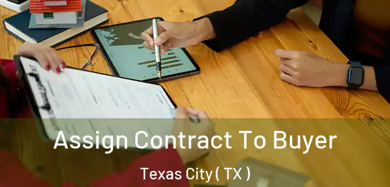  Assign Contract To Buyer Texas City ( TX )