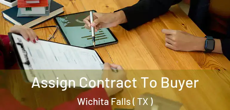  Assign Contract To Buyer Wichita Falls ( TX )