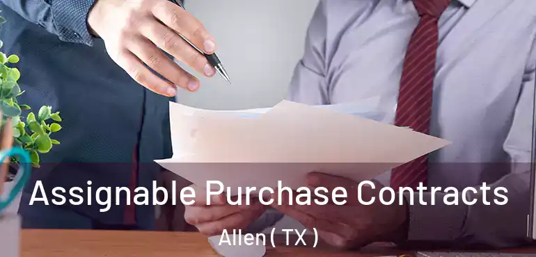  Assignable Purchase Contracts Allen ( TX )