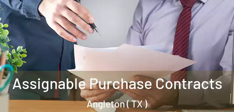  Assignable Purchase Contracts Angleton ( TX )
