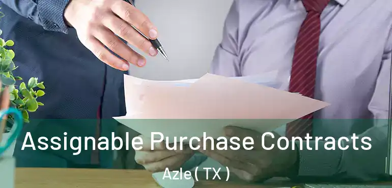  Assignable Purchase Contracts Azle ( TX )