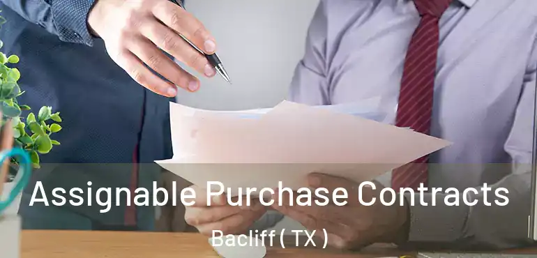  Assignable Purchase Contracts Bacliff ( TX )
