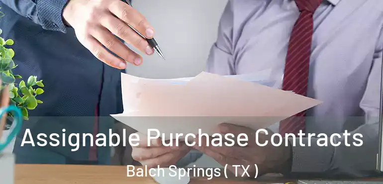  Assignable Purchase Contracts Balch Springs ( TX )