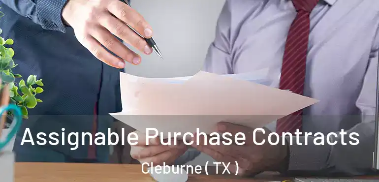  Assignable Purchase Contracts Cleburne ( TX )