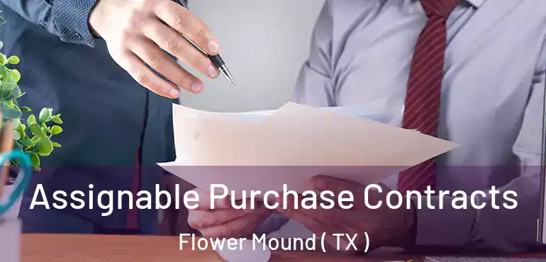  Assignable Purchase Contracts Flower Mound ( TX )
