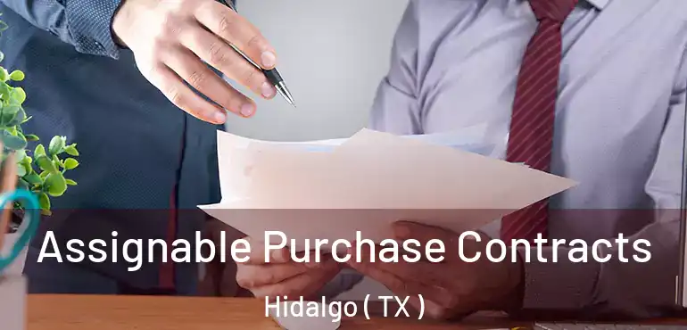  Assignable Purchase Contracts Hidalgo ( TX )