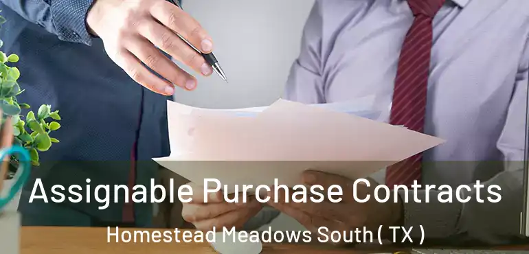  Assignable Purchase Contracts Homestead Meadows South ( TX )