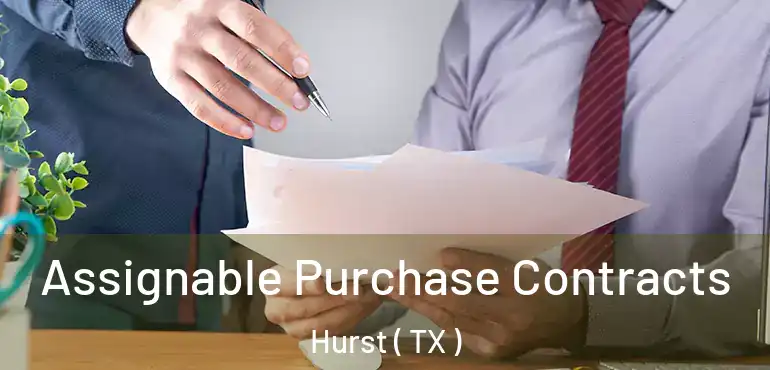  Assignable Purchase Contracts Hurst ( TX )