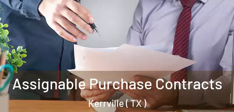  Assignable Purchase Contracts Kerrville ( TX )