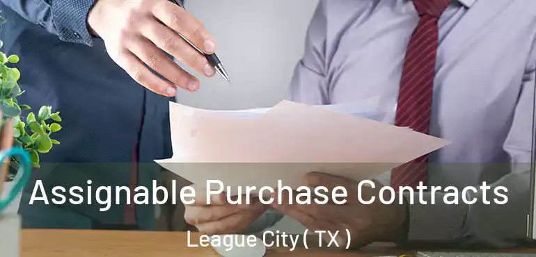  Assignable Purchase Contracts League City ( TX )