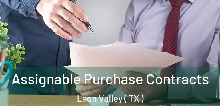  Assignable Purchase Contracts Leon Valley ( TX )