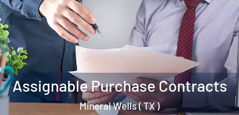  Assignable Purchase Contracts Mineral Wells ( TX )