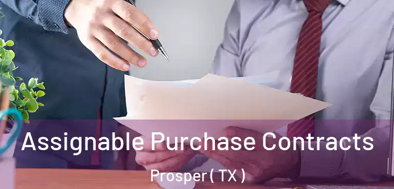  Assignable Purchase Contracts Prosper ( TX )