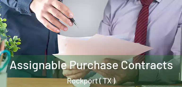  Assignable Purchase Contracts Rockport ( TX )