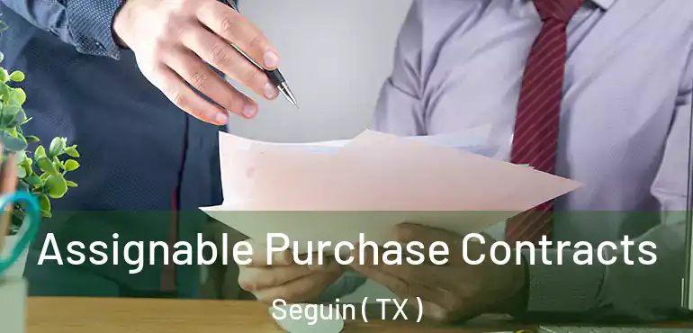  Assignable Purchase Contracts Seguin ( TX )