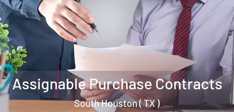  Assignable Purchase Contracts South Houston ( TX )