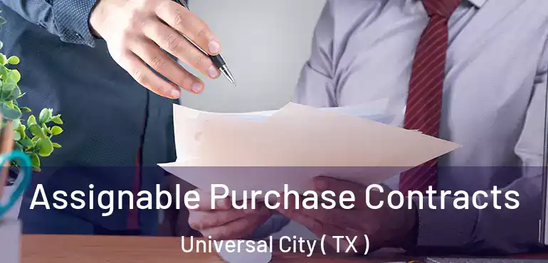  Assignable Purchase Contracts Universal City ( TX )