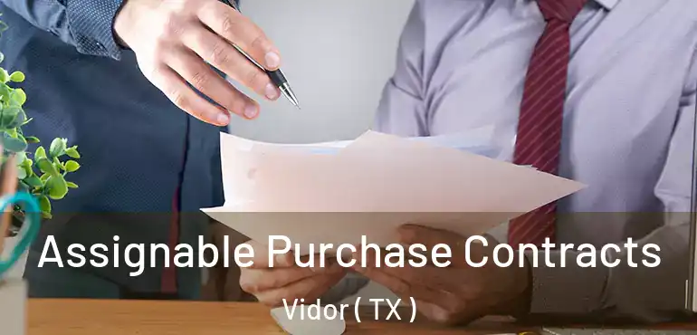  Assignable Purchase Contracts Vidor ( TX )