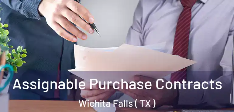  Assignable Purchase Contracts Wichita Falls ( TX )