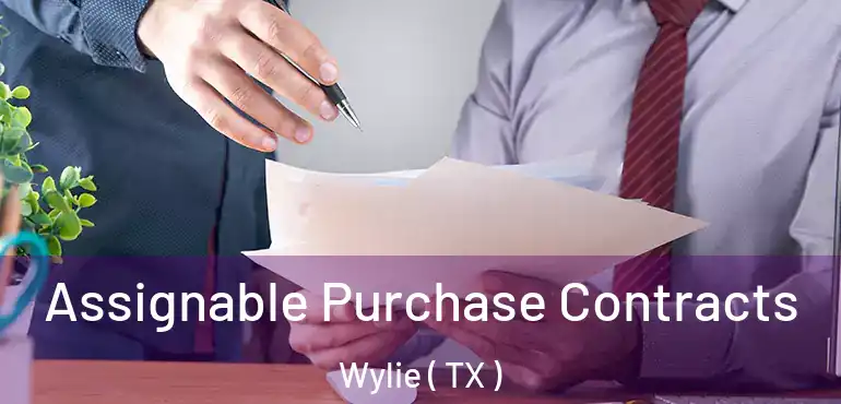  Assignable Purchase Contracts Wylie ( TX )