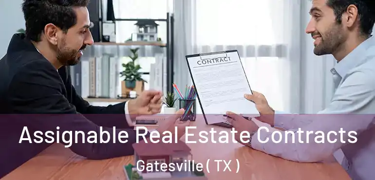  Assignable Real Estate Contracts Gatesville ( TX )
