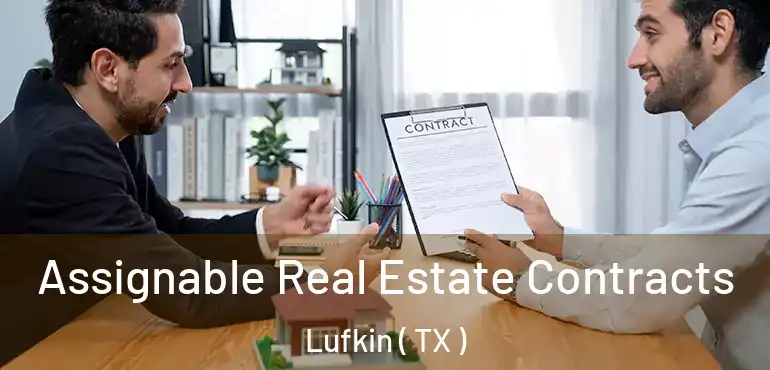  Assignable Real Estate Contracts Lufkin ( TX )