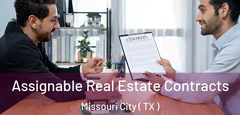  Assignable Real Estate Contracts Missouri City ( TX )