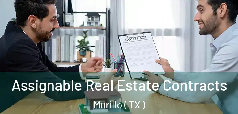  Assignable Real Estate Contracts Murillo ( TX )