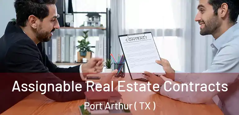  Assignable Real Estate Contracts Port Arthur ( TX )