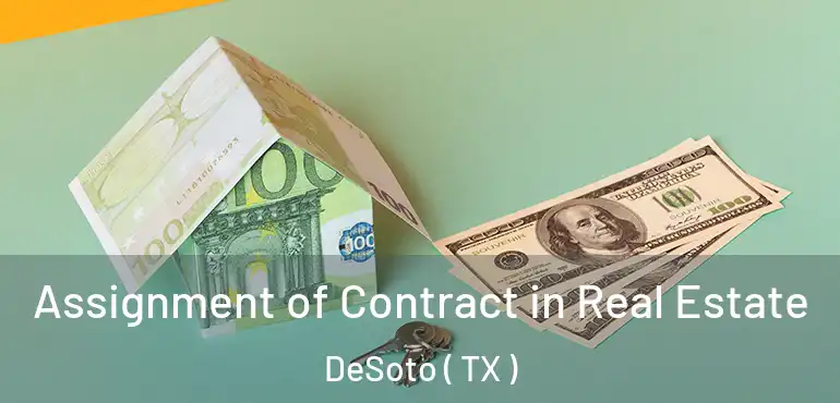  Assignment of Contract in Real Estate DeSoto ( TX )