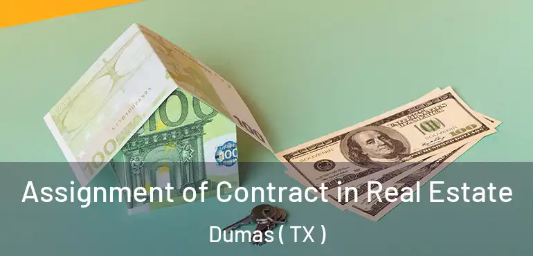  Assignment of Contract in Real Estate Dumas ( TX )