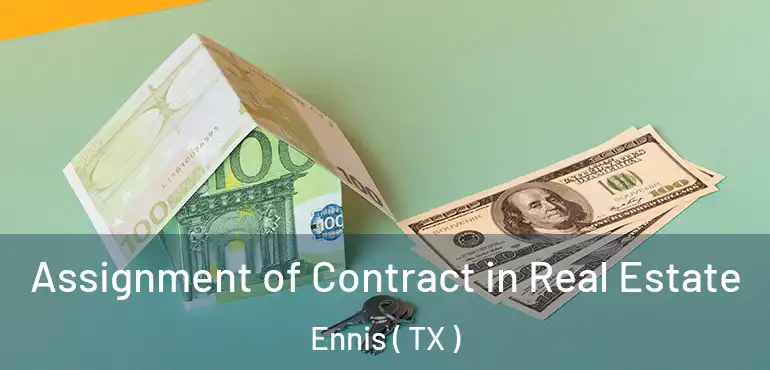  Assignment of Contract in Real Estate Ennis ( TX )